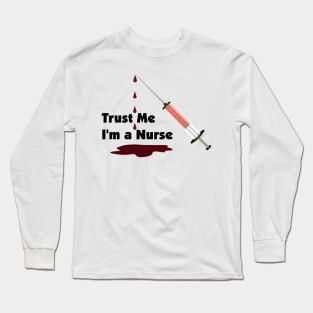 Trust Me, I'm a Nurse Long Sleeve T-Shirt